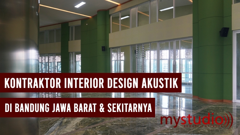 Kontraktor Interior Design Akustik Bandung, Jawa Barat, dan Sekitarnya